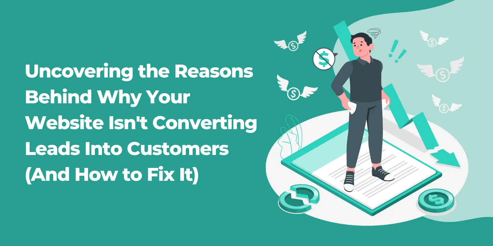 Uncovering-the-Reasons-Behind-Why-Your-Website-Isnt-Converting-Leads-Into-Customers-And-How-to-Fix-It