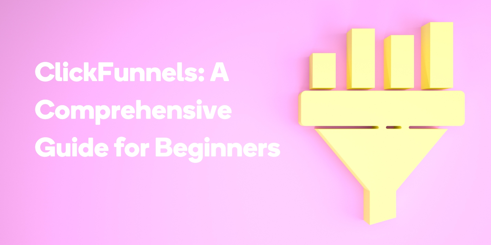ClickFunnels A Comprehensive Guide for Beginners
