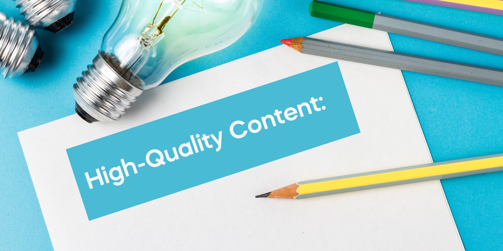 High-Quality Content: Crafting Engaging and Informative Content