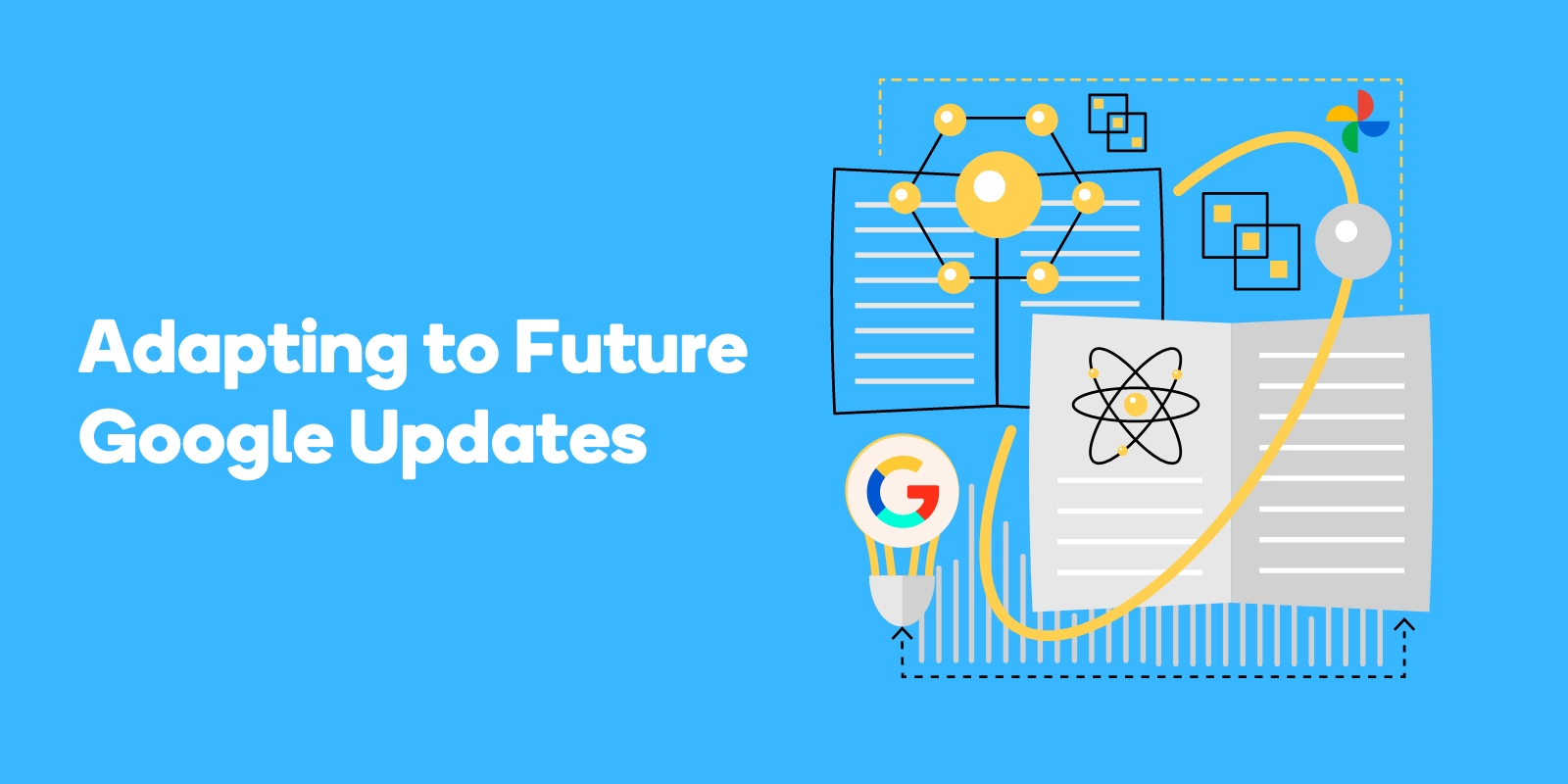 Adapting to Future Google Updates