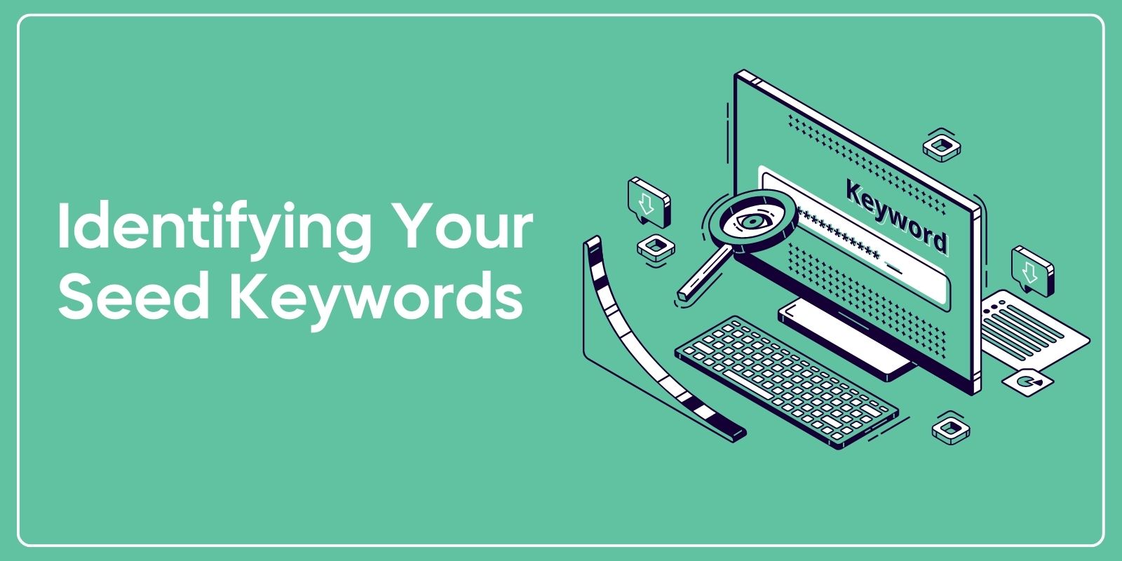Getting Started with Keyword Research: Identifying Your Seed Keywords