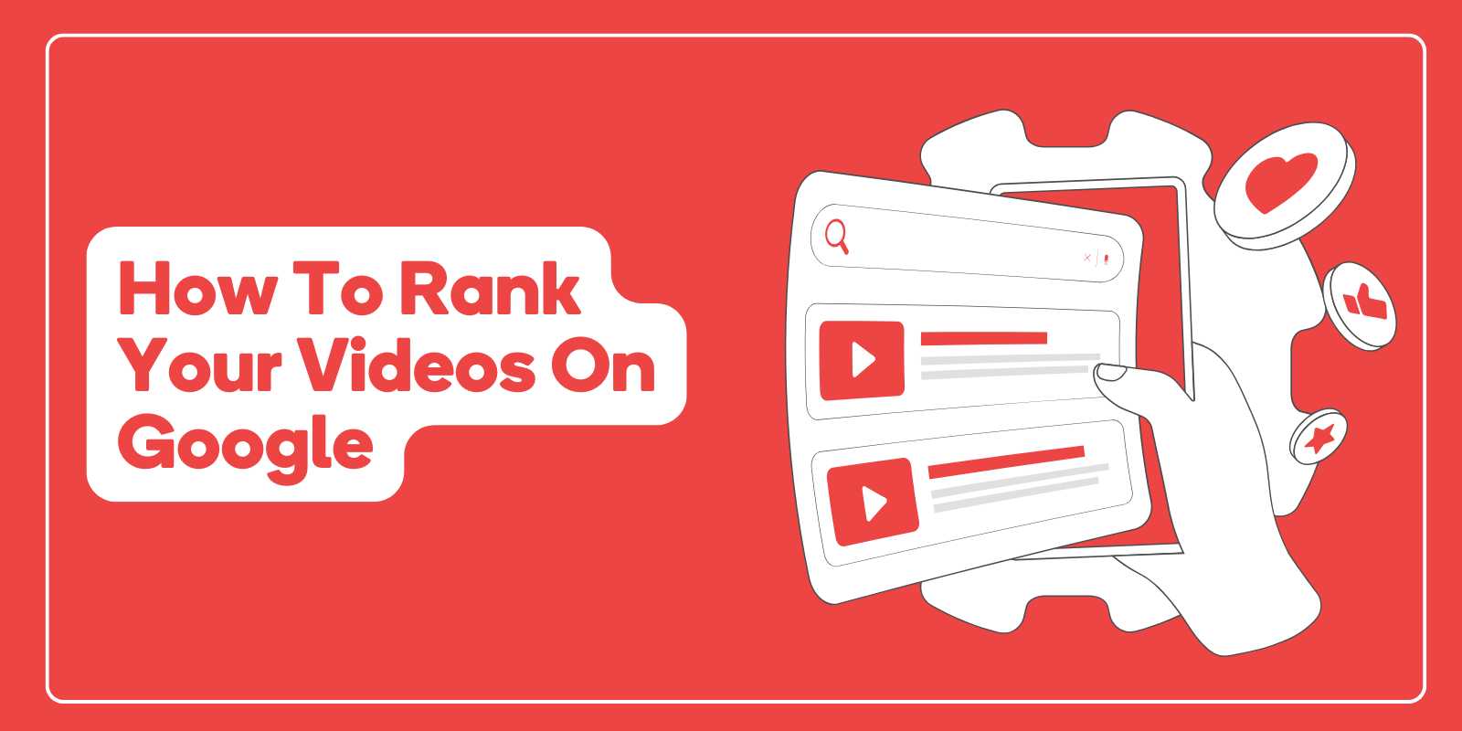 How to Rank Your Videos on Google