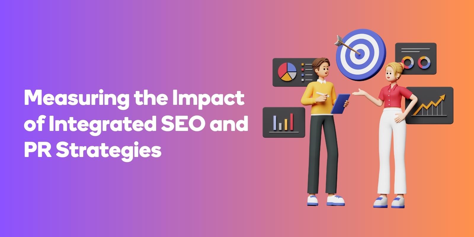 Measuring the Impact of Integrated SEO and PR Strategies