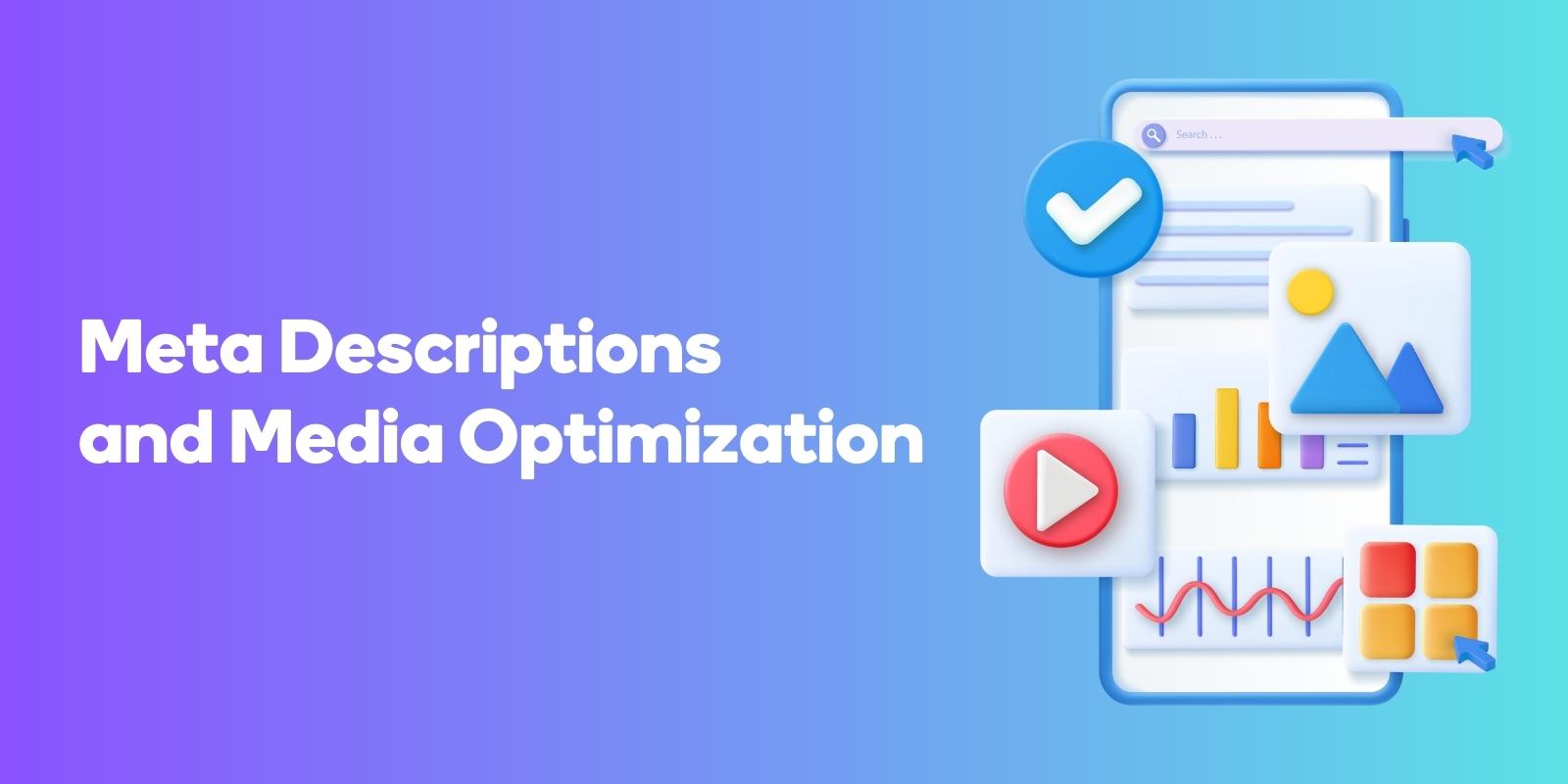 Meta Descriptions and Media Optimization