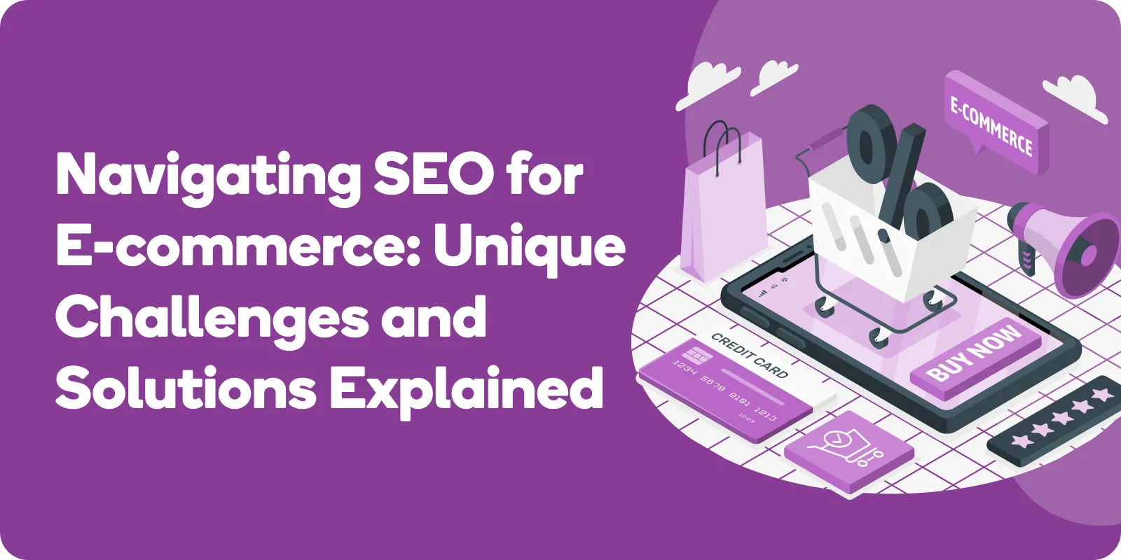 Navigating-SEO-for-E-commerce_-Unique-Challenges-and-Solutions-Explained