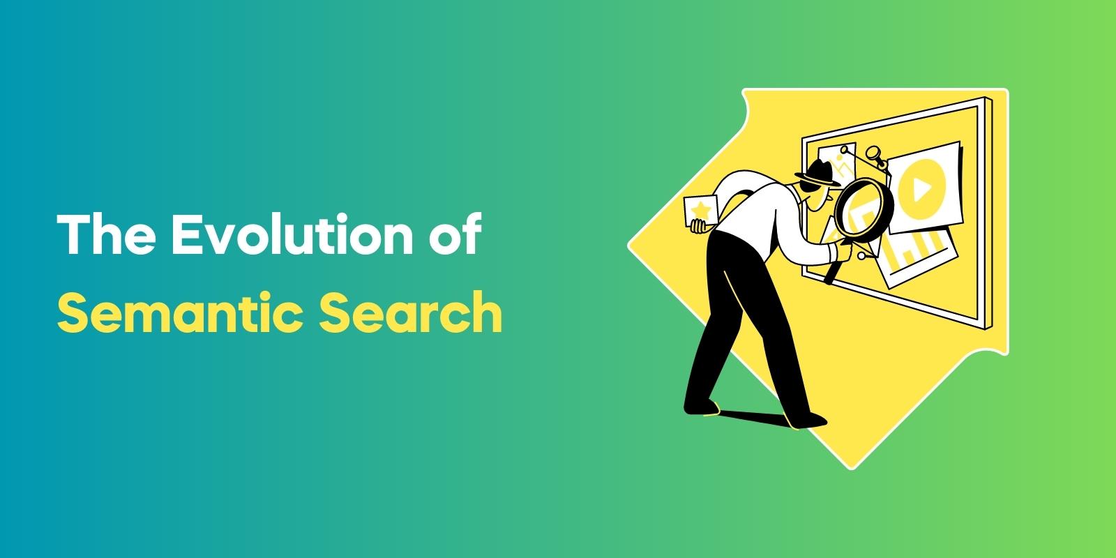 The Evolution of Semantic Search