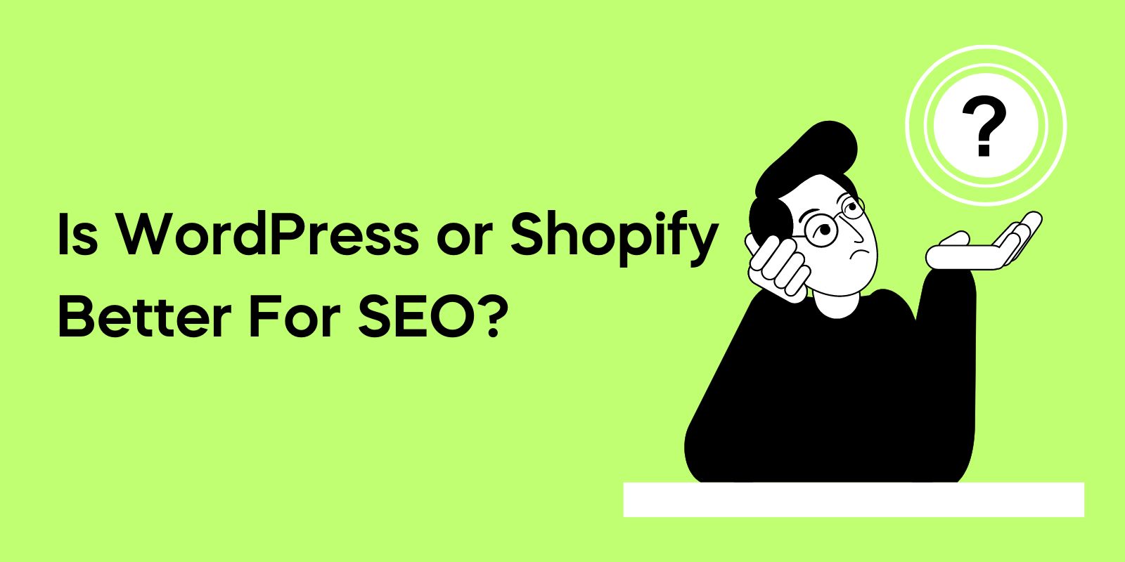 Is WordPress or Shopify Better For SEO
