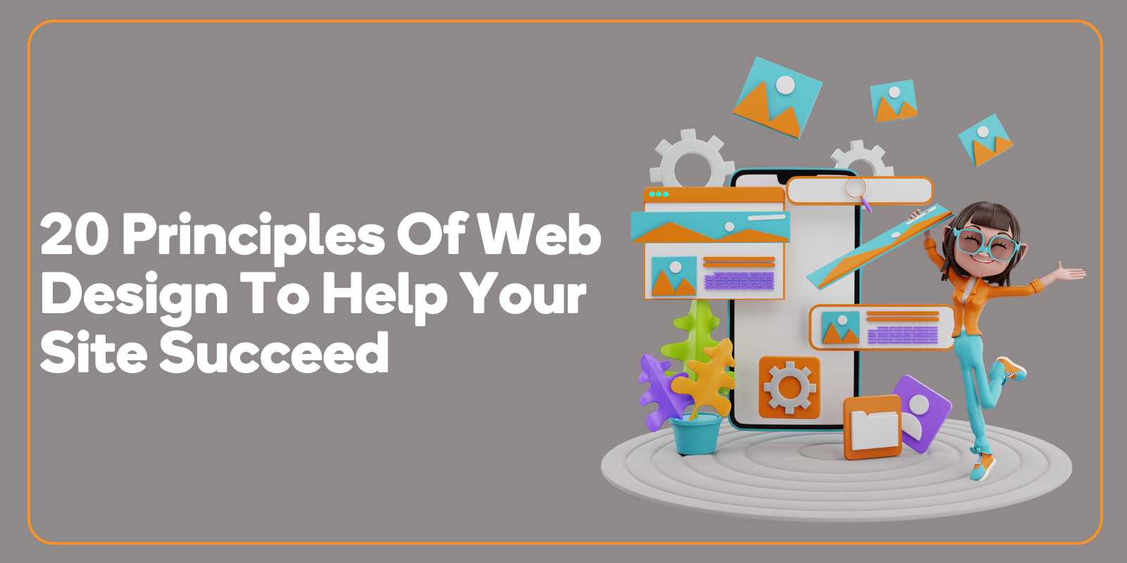 20 Principles Of Web Design To Help Your Site Succeed