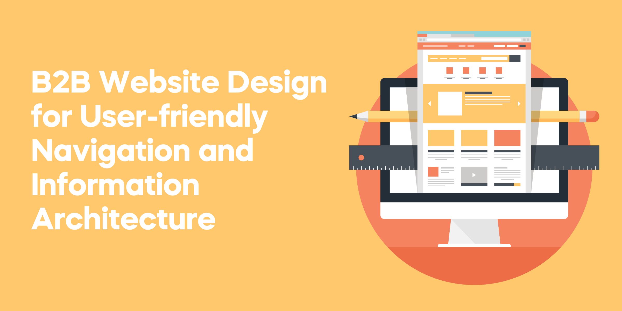 B2B Website Design for User-friendly Navigation and Information Architecture