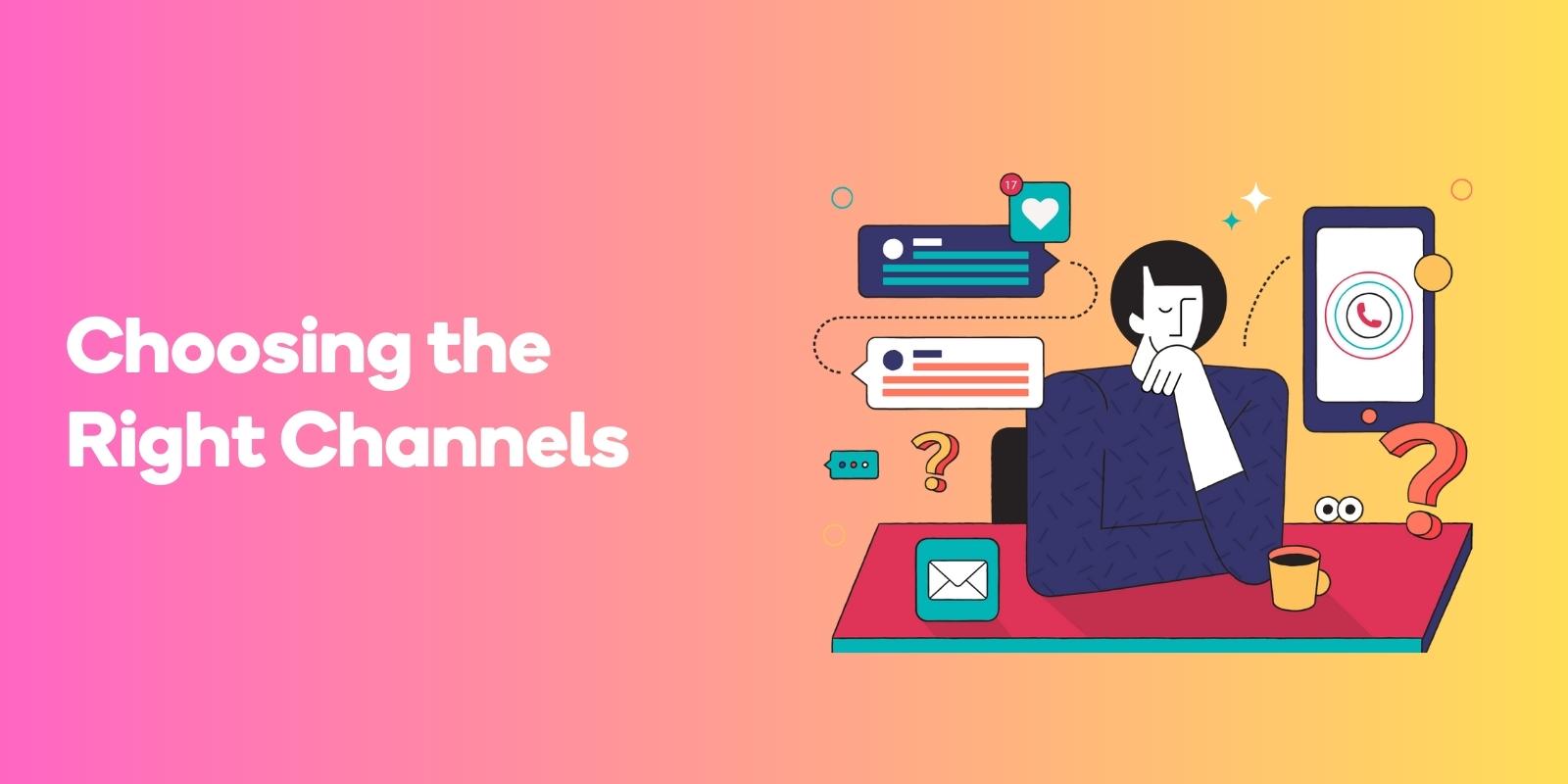 Choosing the Right Channels