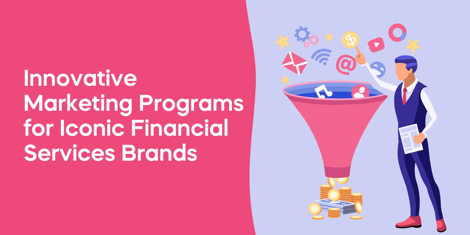 Innovative Marketing Programs for Iconic Financial Services Brands