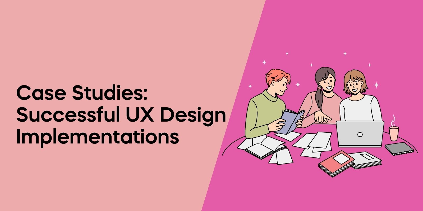 Case Studies: Successful UX Design Implementations
