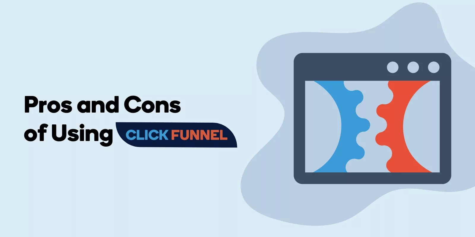 Pros and Cons of Using ClickFunnels