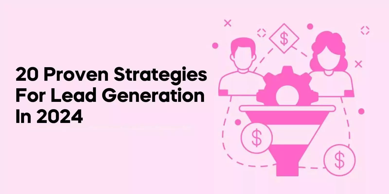 20 Proven Strategies for Lead Generation in 2024