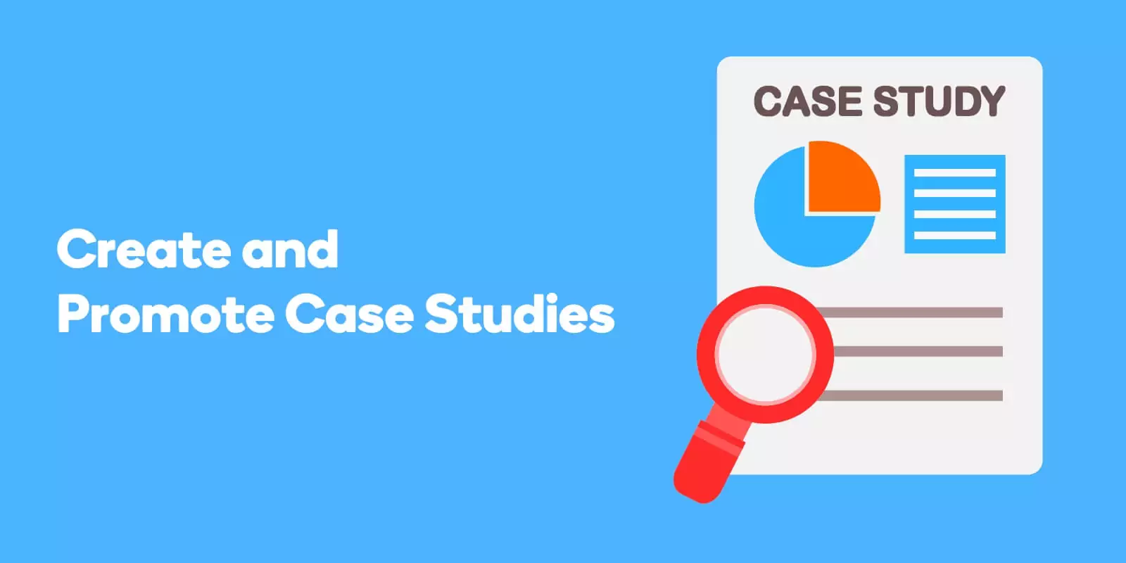 Create and Promote Case Studies