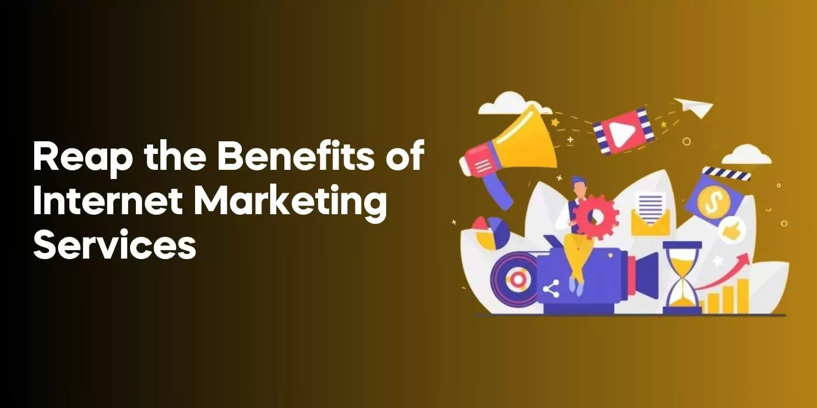 Reap the Benefits of Internet Marketing Services