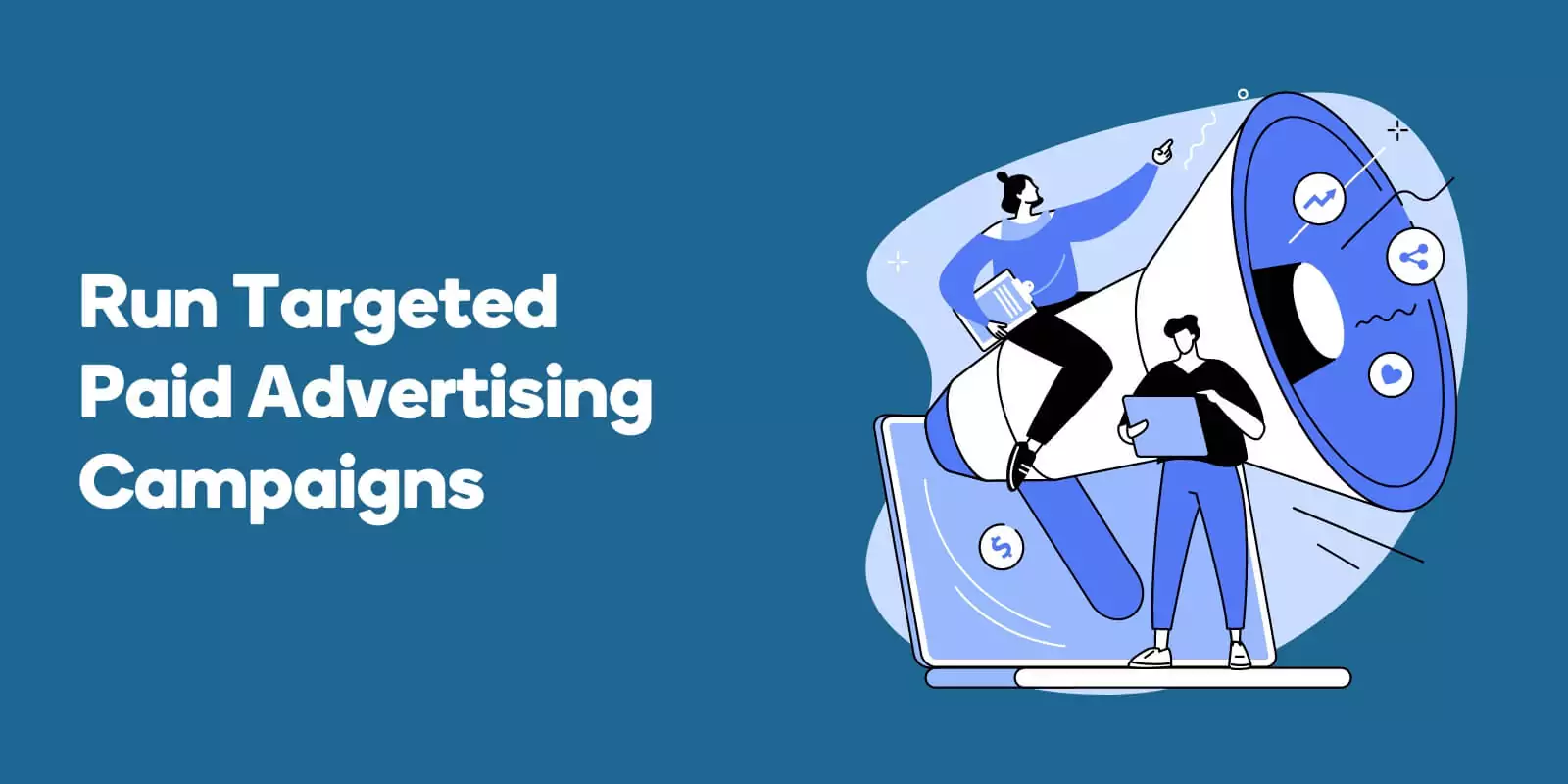 Run Targeted Paid Advertising Campaigns
