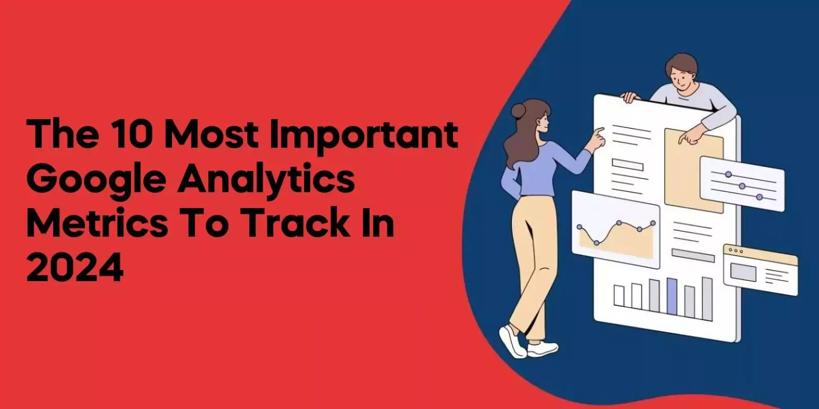 The 10 Most Important Google Analytics Metrics to Track in 2024