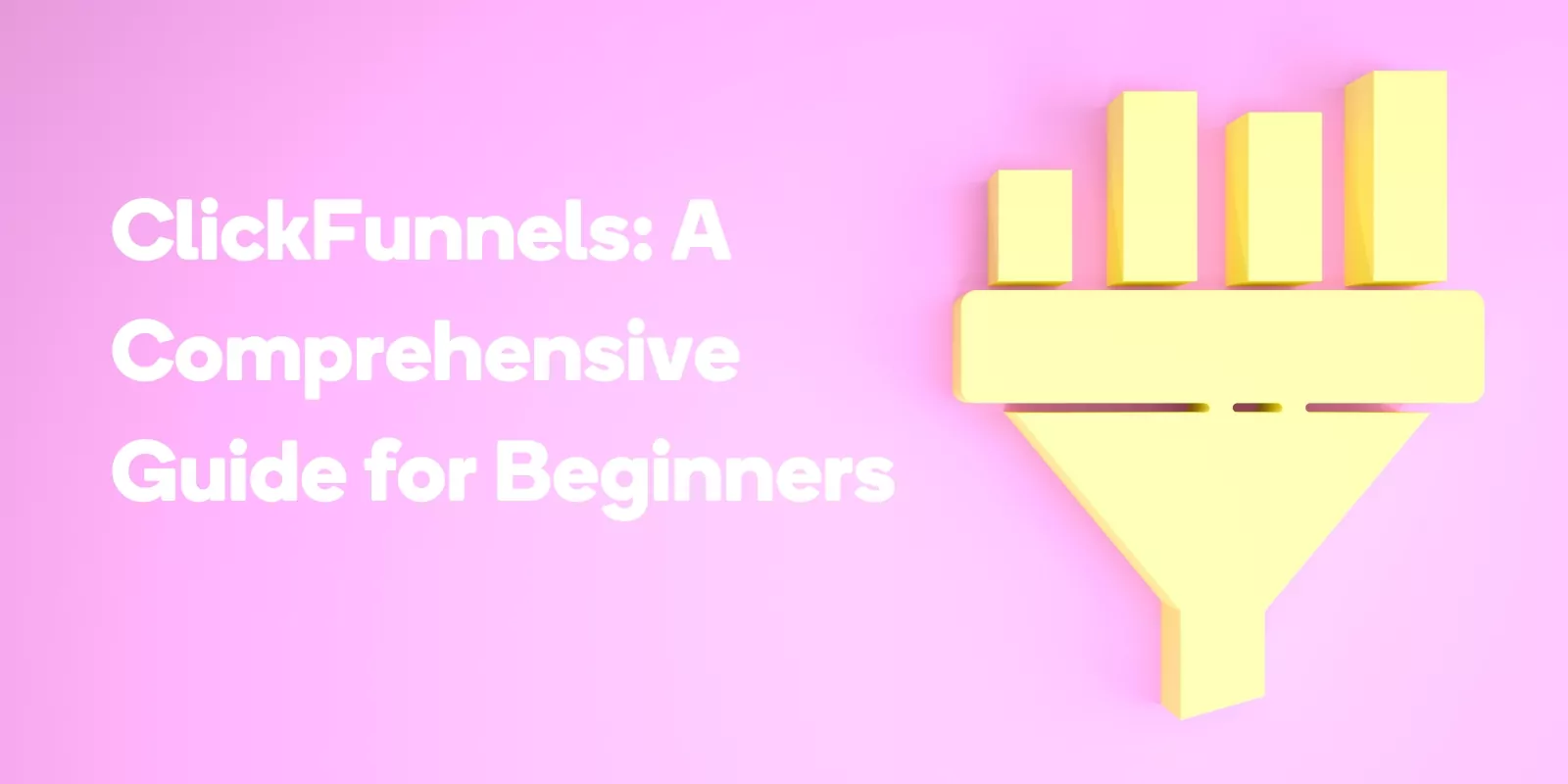 ClickFunnels A Comprehensive Guide for Beginners