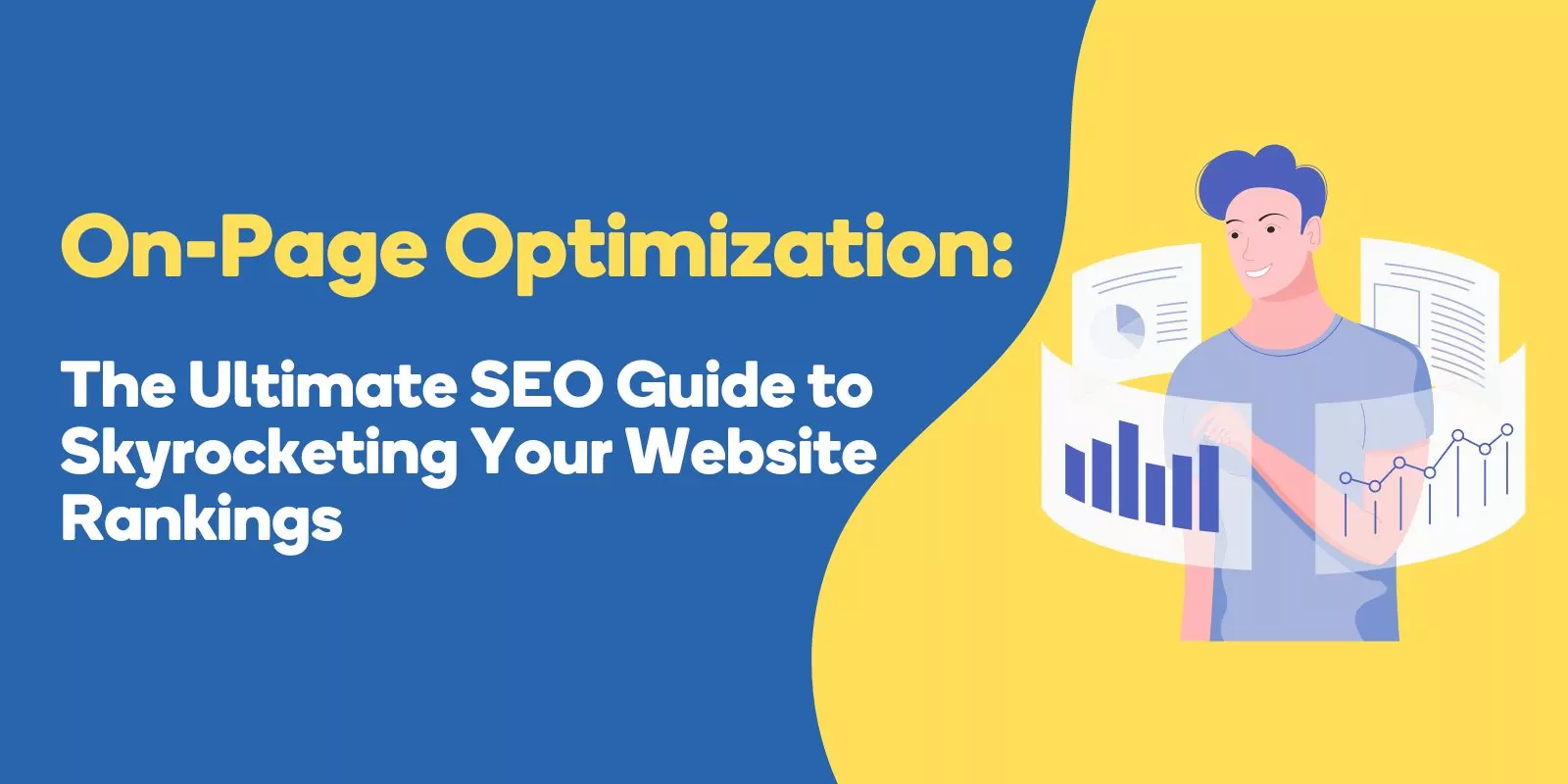 On-Page Optimization: The Ultimate SEO Guide to Skyrocketing Your Website Rankings