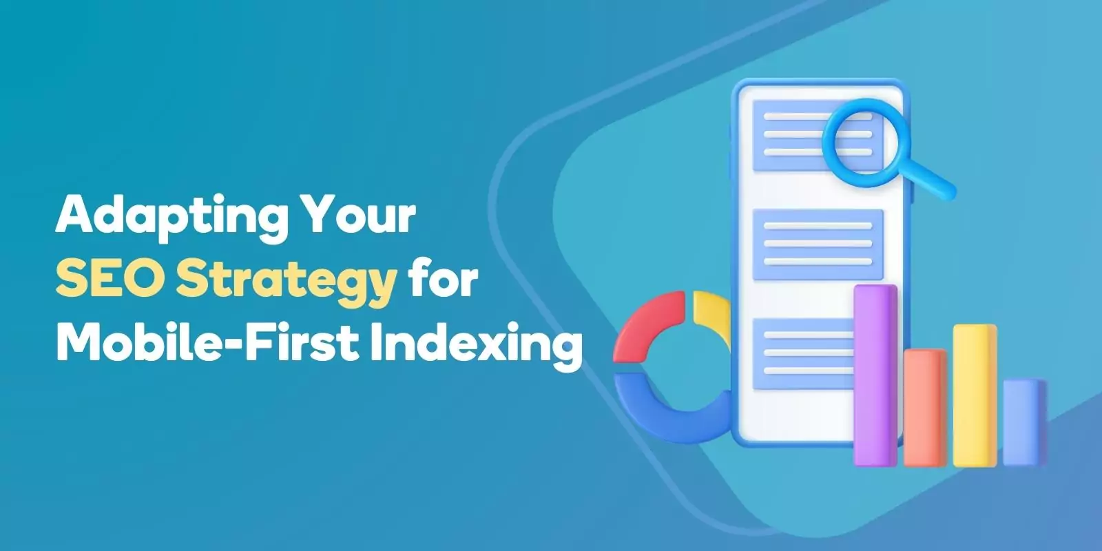 Adapting Your SEO Strategy for Mobile-First Indexing