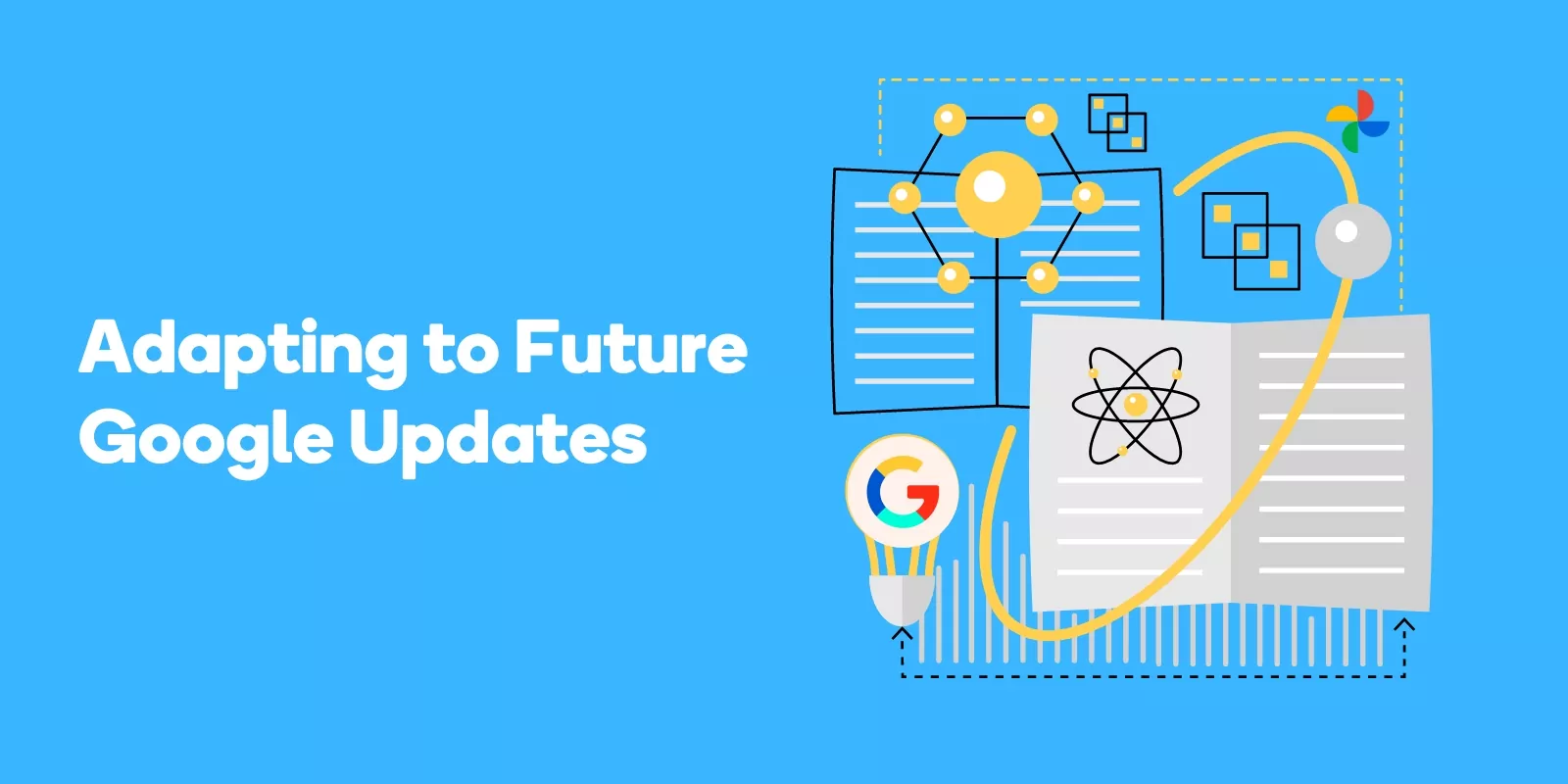 Adapting to Future Google Updates