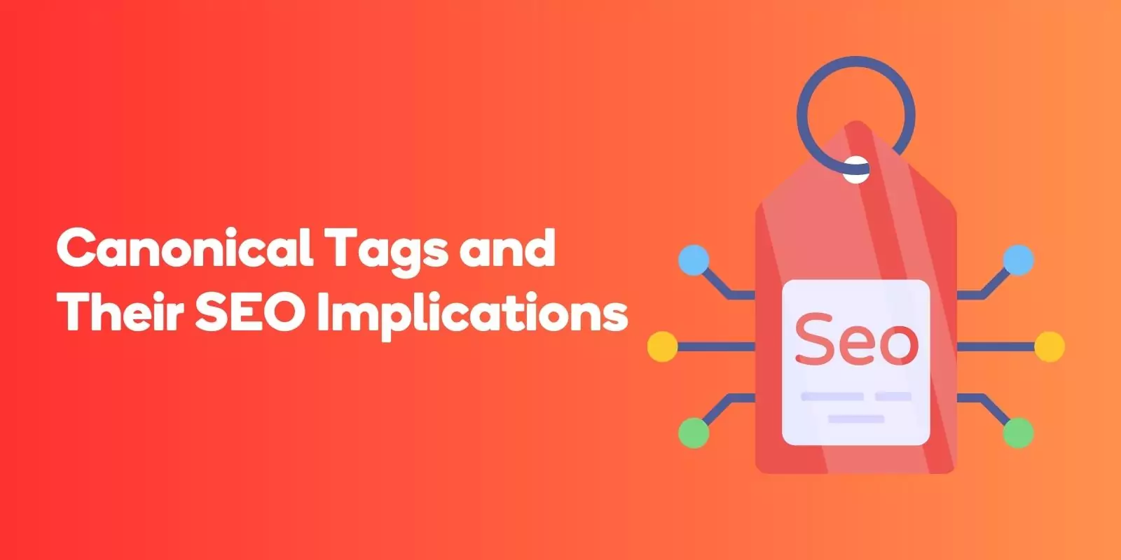 Canonical Tags and Their SEO Implications