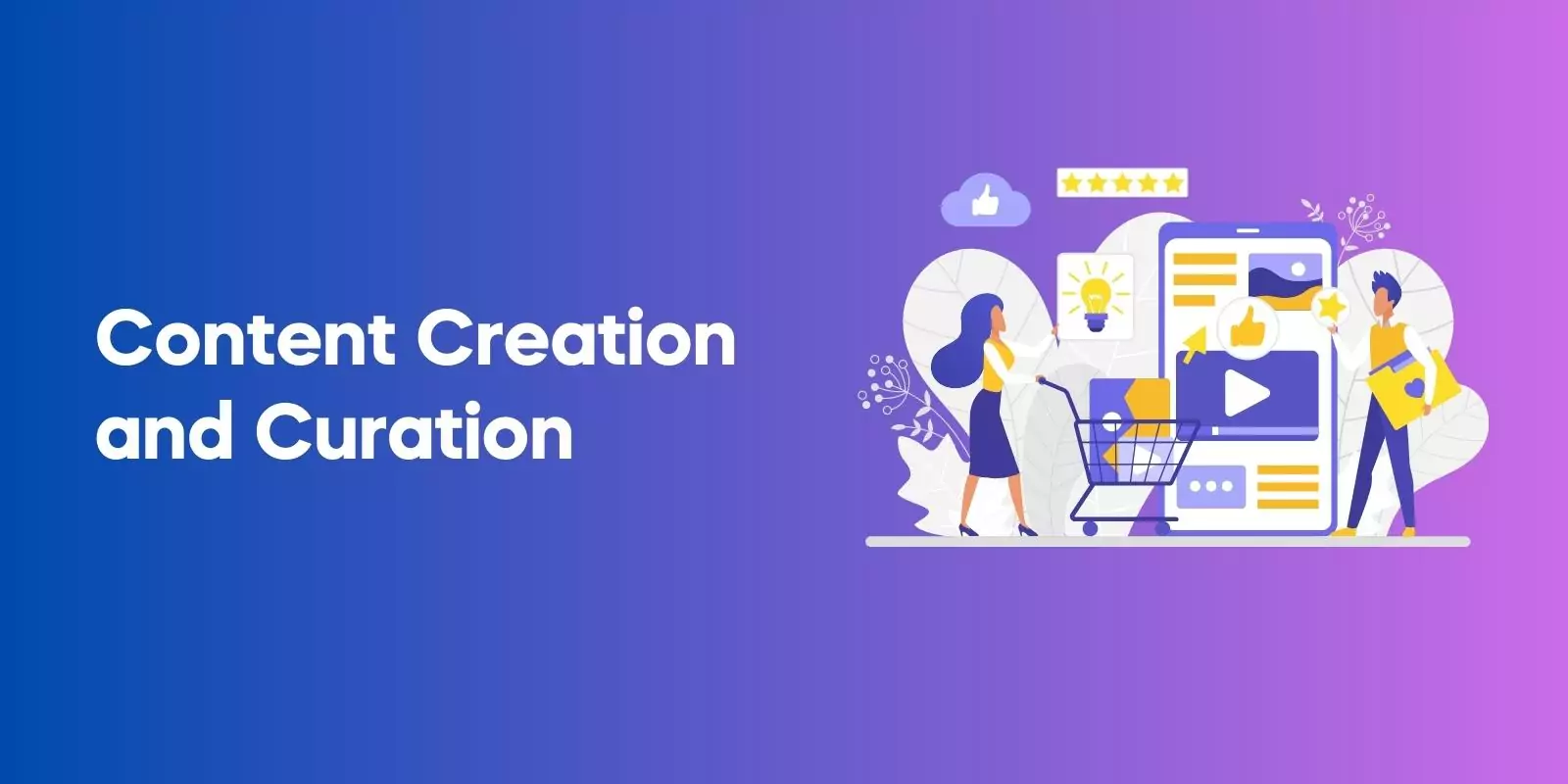 Content Creation and Curation