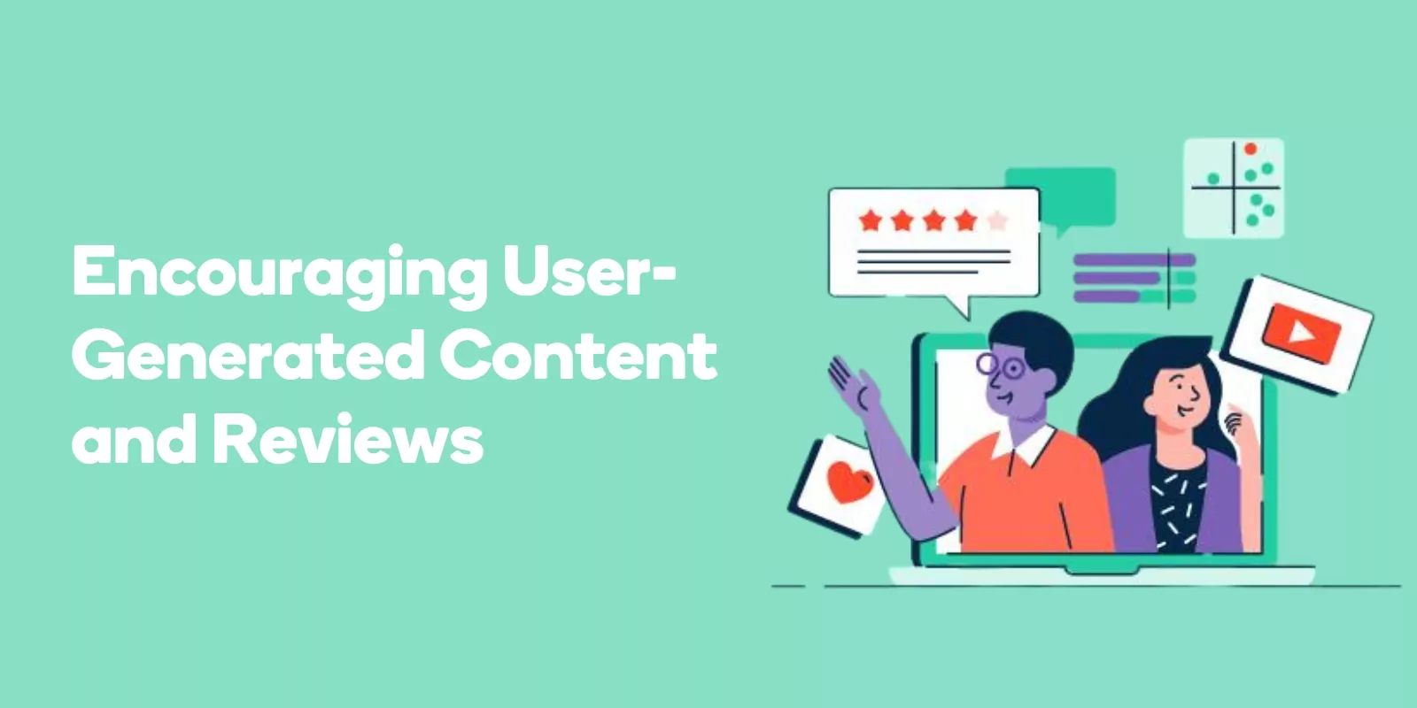 Encouraging User-Generated Content and Reviews