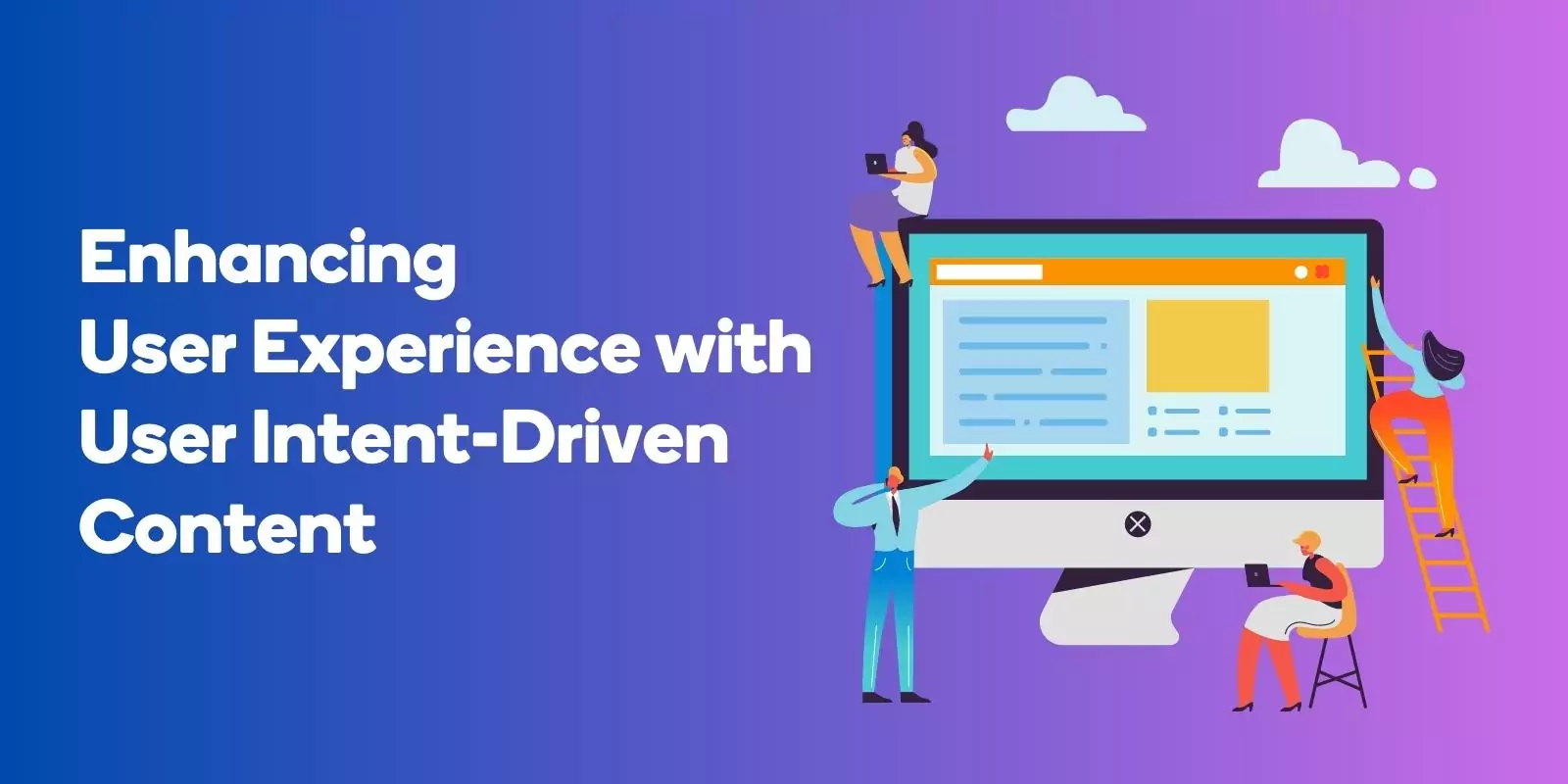 Enhancing User Experience with User Intent-Driven Content