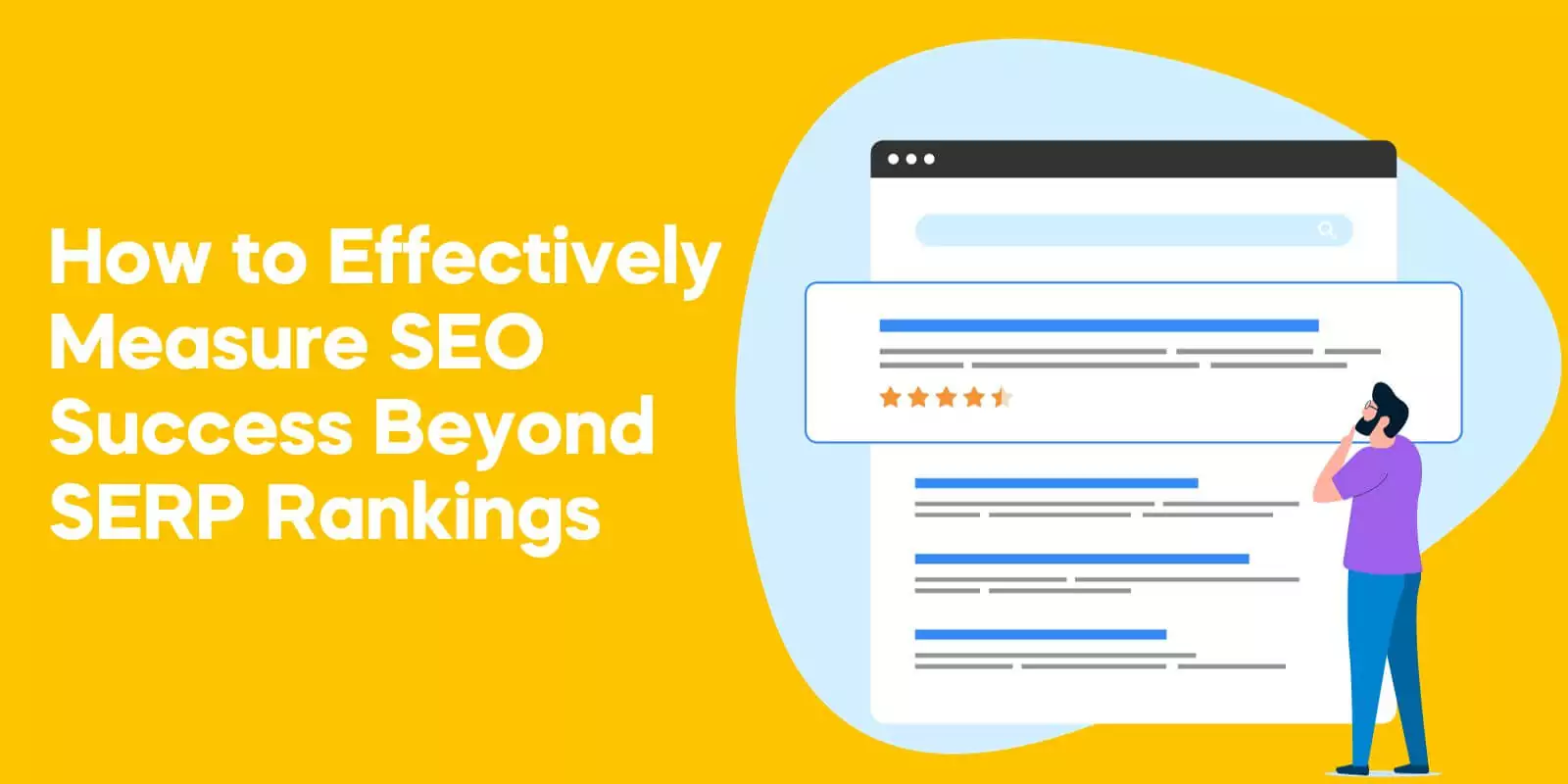 How to Effectively Measure SEO Success Beyond SERP Rankings