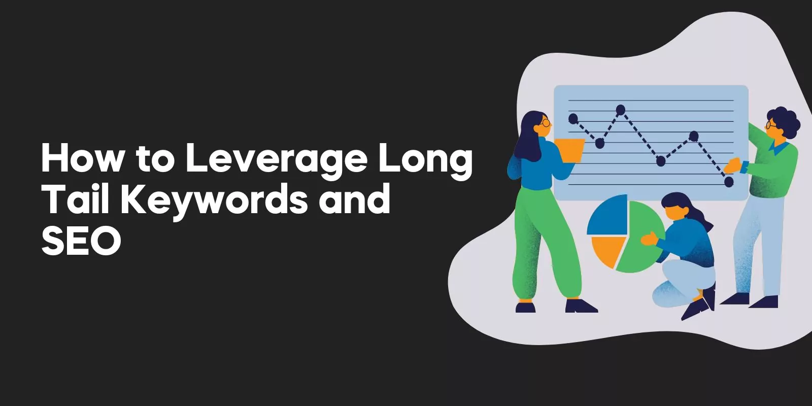 How to Leverage Long Tail Keywords and SEO
