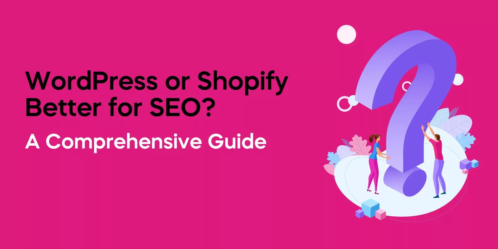 Is WordPress or Shopify Better for SEO? A Comprehensive Guide
