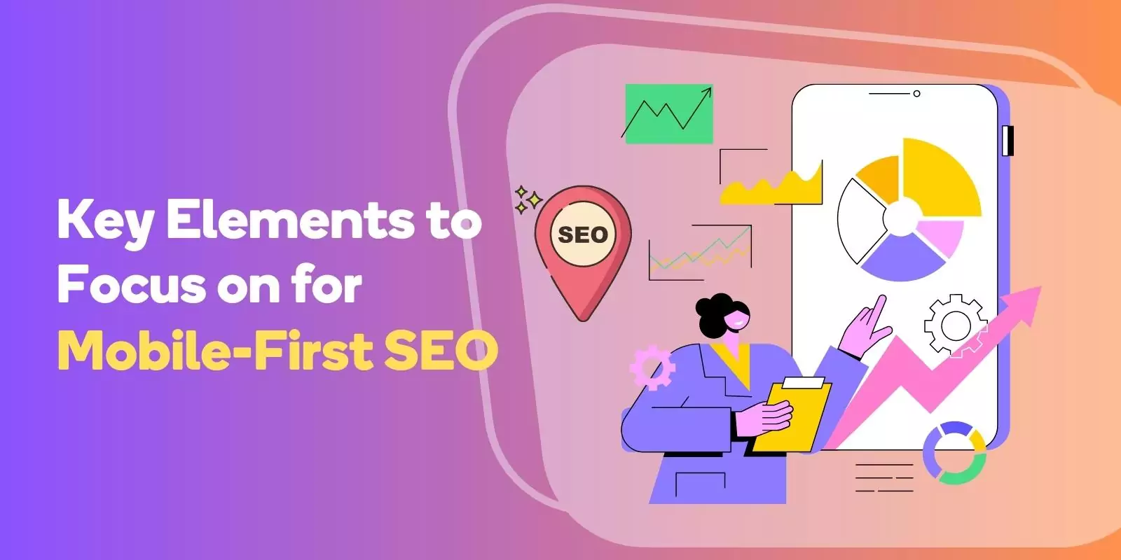Key Elements to Focus on for Mobile-First SEO