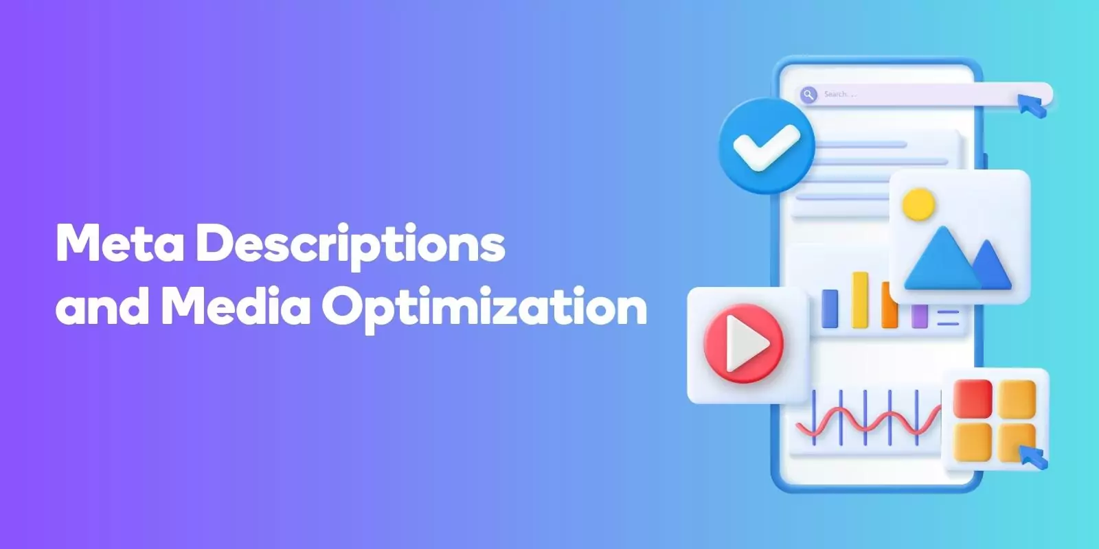Meta Descriptions and Media Optimization