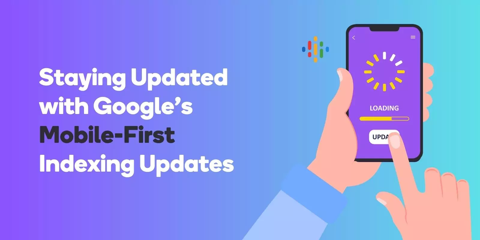 Staying Updated with Google's Mobile-First Indexing Updates