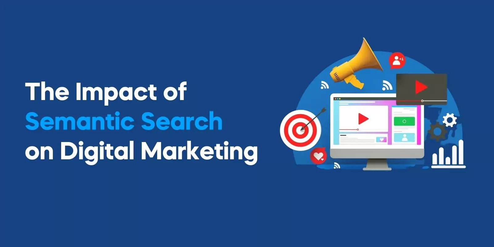 The Impact of Semantic Search on Digital Marketing