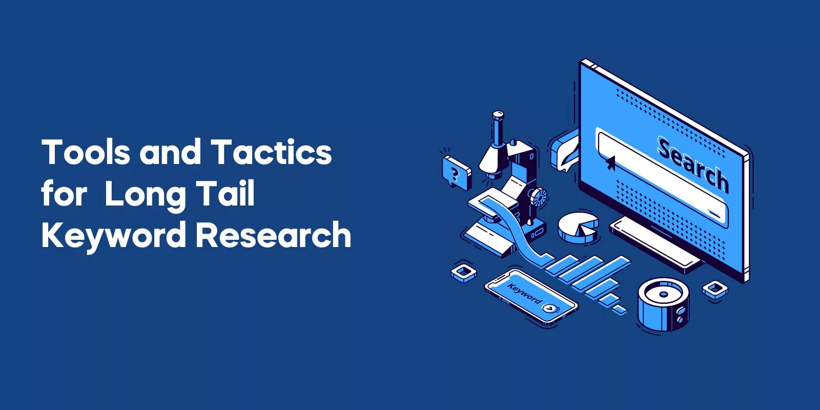 Tools and Tactics for Long Tail Keyword Research
