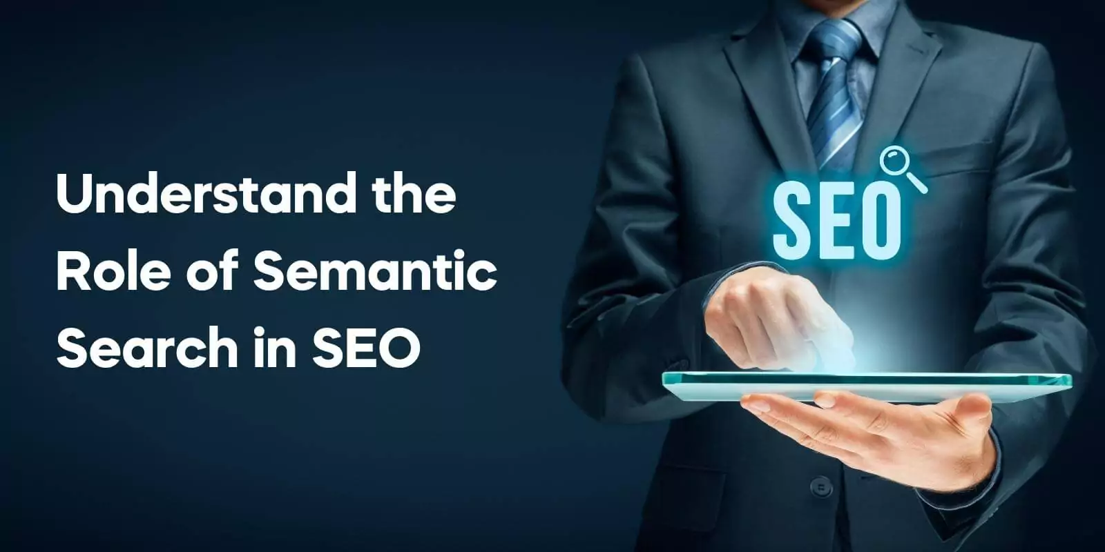 Understand the Role of Semantic Search in SEO