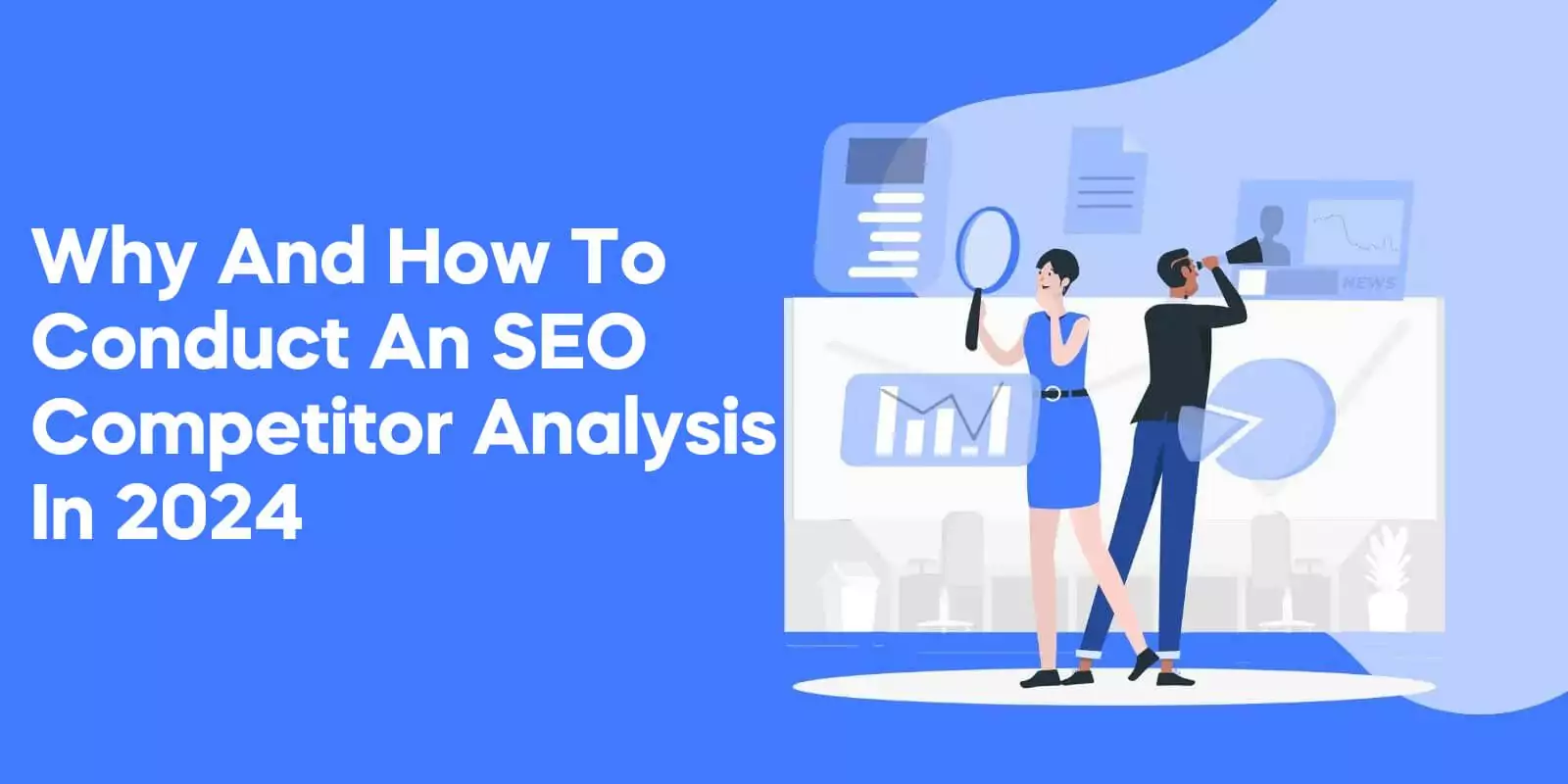 Why and How to Conduct an SEO Competitor Analysis in 2024