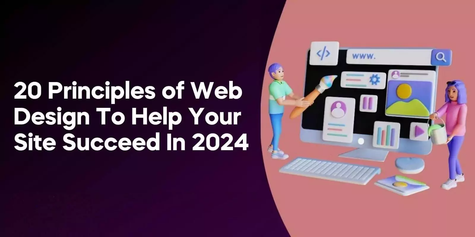 20 Principles of Web Design To Help Your Site Succeed in 2024