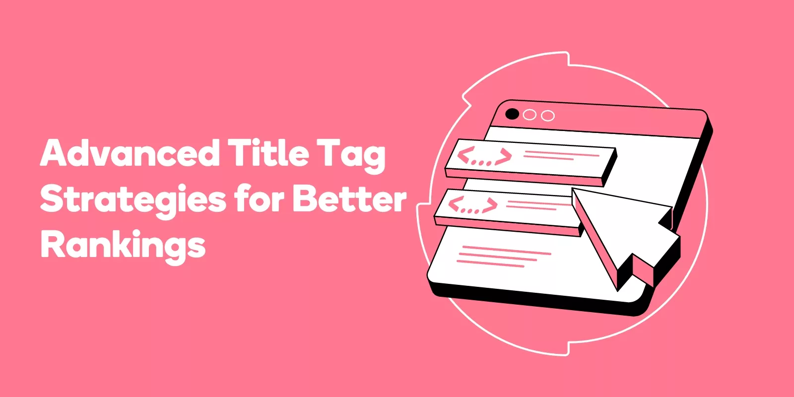 Advanced Title Tag Strategies for Better Rankings
