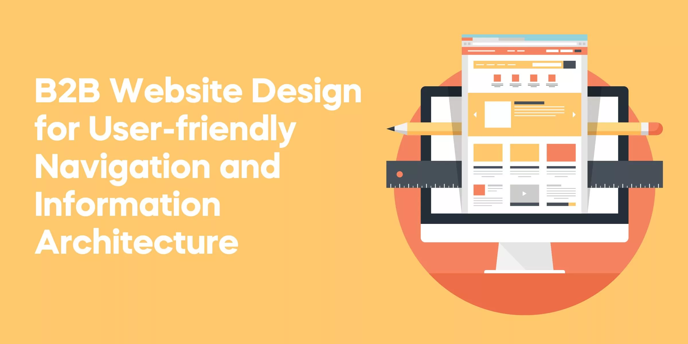 B2B Website Design for User-friendly Navigation and Information Architecture
