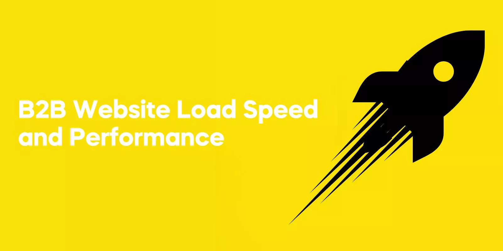 B2B Website Load Speed and Performance