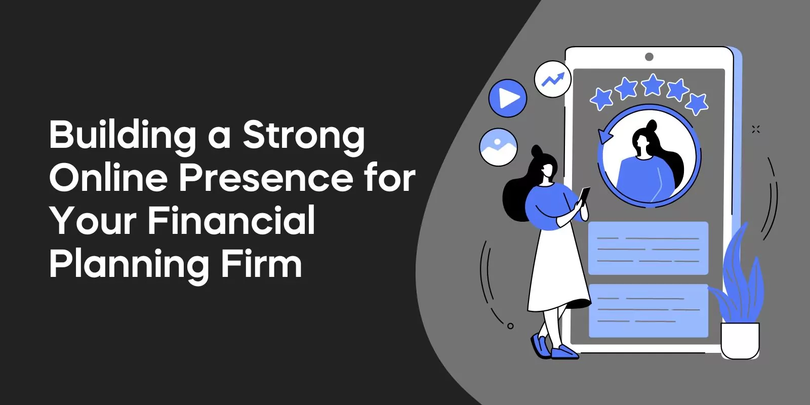 Building a Strong Online Presence for Your Financial Planning Firm