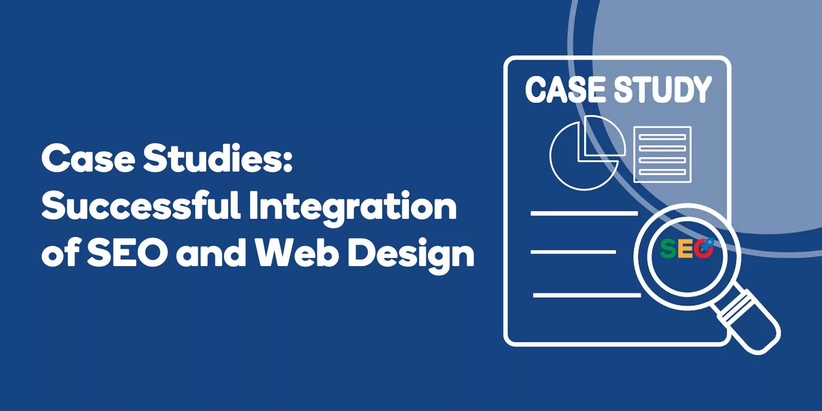 Case Studies Successful Integration of SEO and Web Design