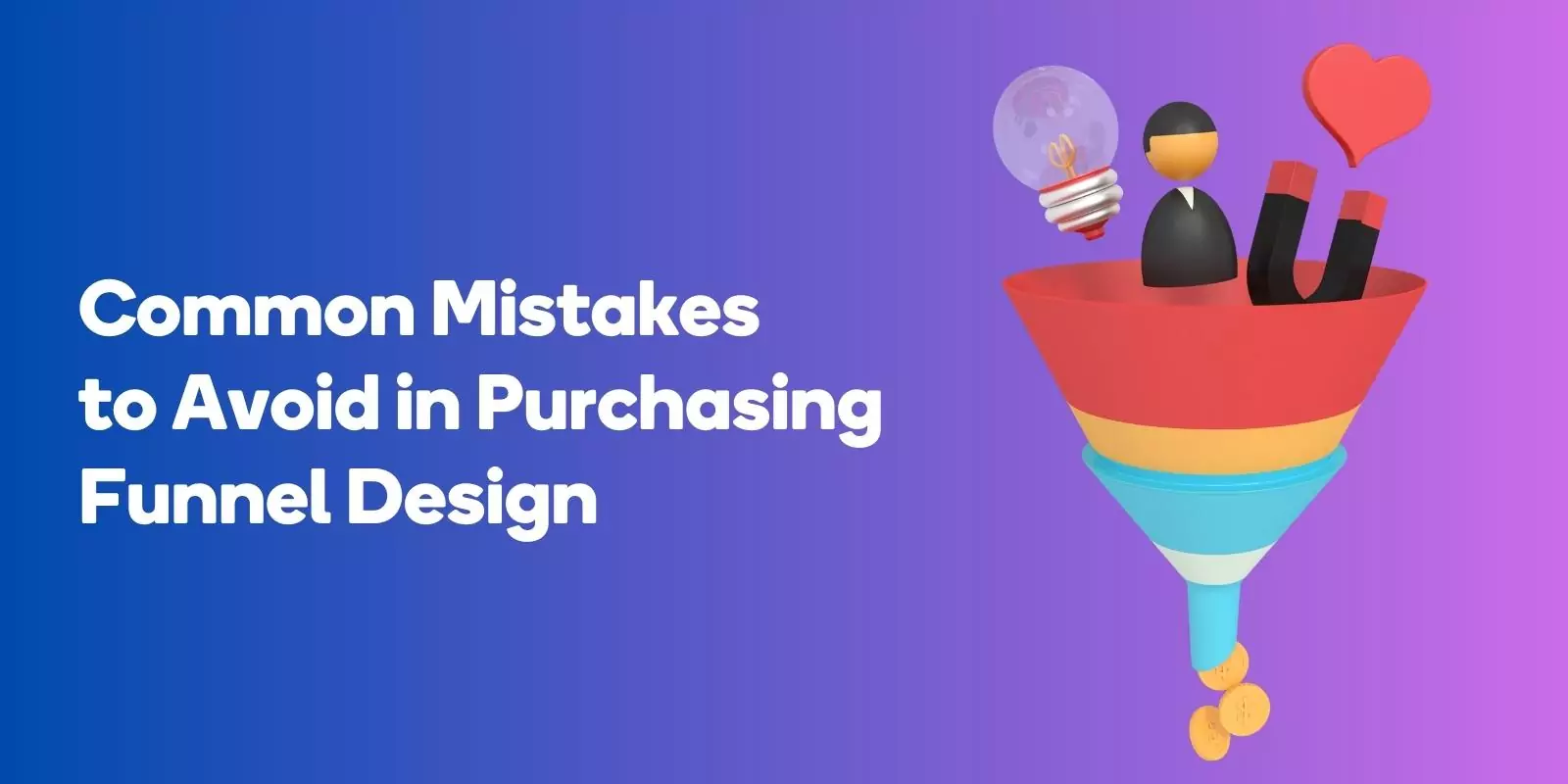 Common Mistakes to Avoid in Purchasing Funnel Design