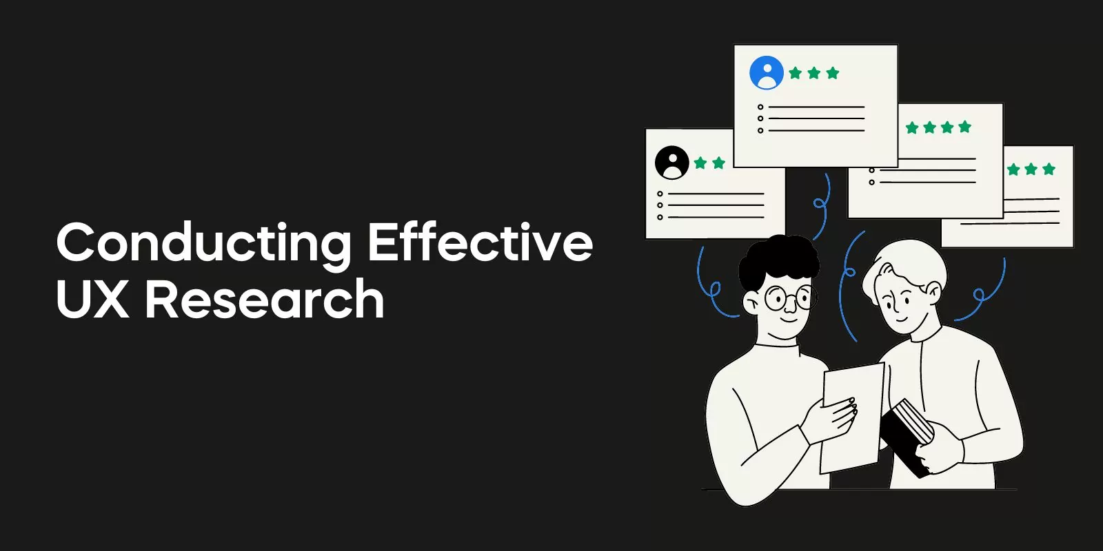 Conducting Effective UX Research