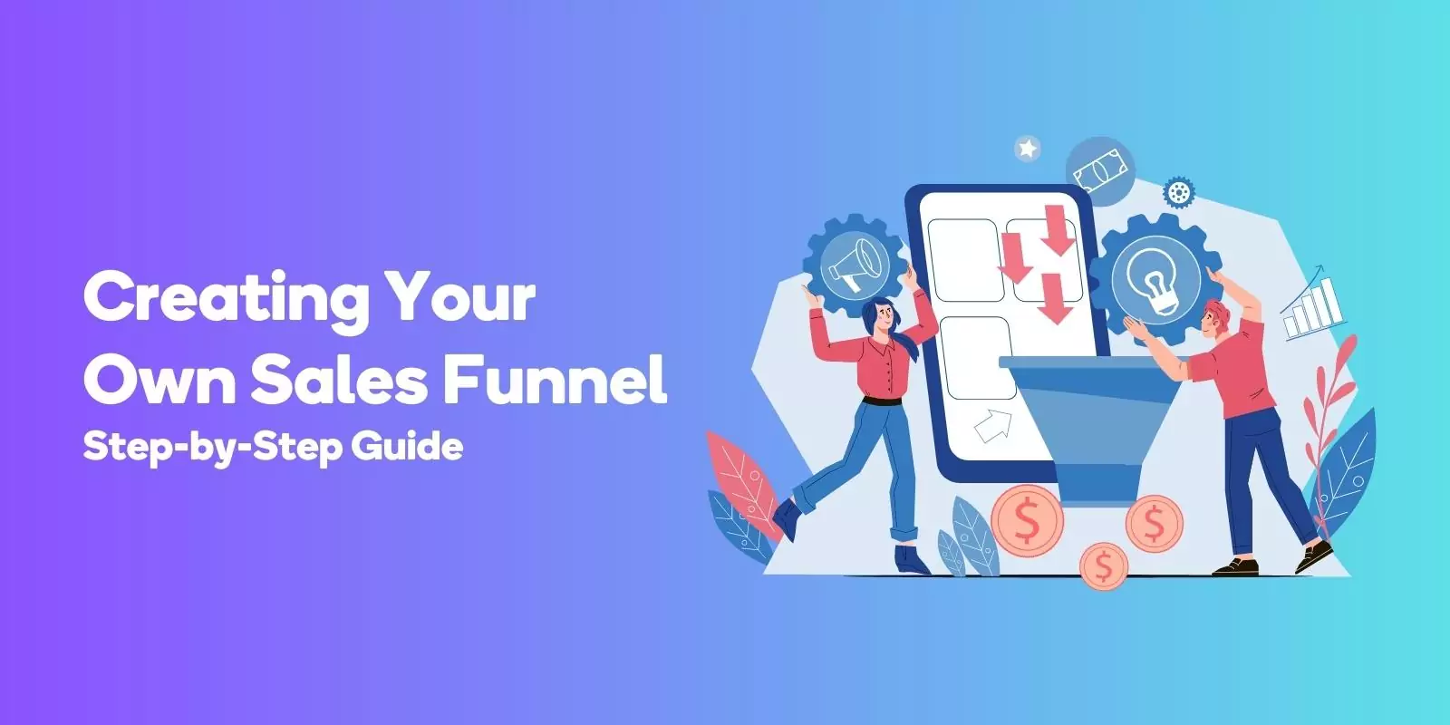 Creating Your Own Sales Funnel Step-by-Step Guide