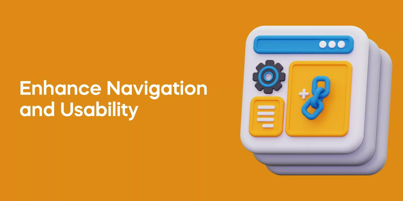 Enhance Navigation and Usability